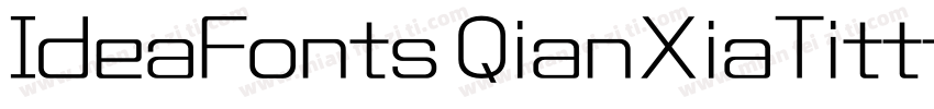 IdeaFonts QianXiaTittf字体转换